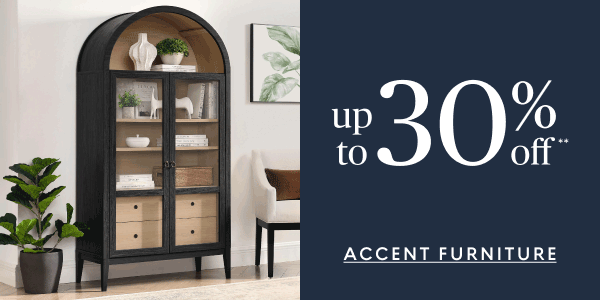 Accent furniture up to 30% off**