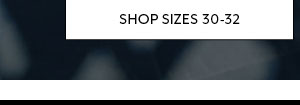 Shop Sizes 30-32