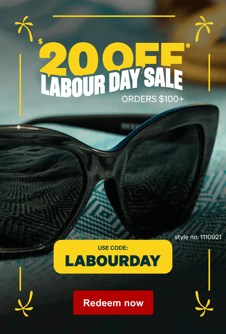$20 OFF* LABOR DAY SALE ORDERS $100+ Style no. 1110921 USE CODE: LABOURDAY. Redeem now