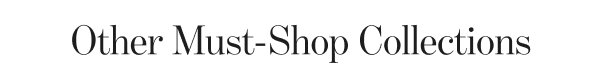 Other Must-Shop Collections