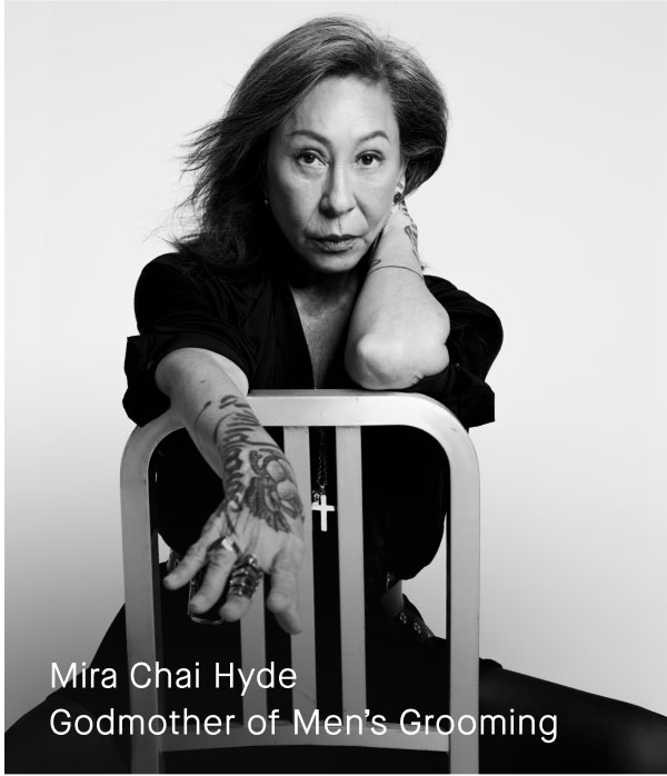 Mira Chai Hyde, Godmother of Men’s Hair & Grooming