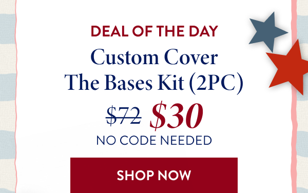 Deal Of The Day | Custom Cover The Bases Kit (2PC) | Shop Now