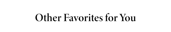 Other Favorites For You