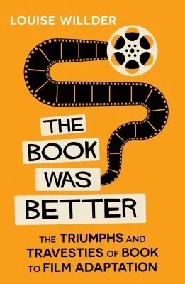 The Book Was Better by Louise Willder