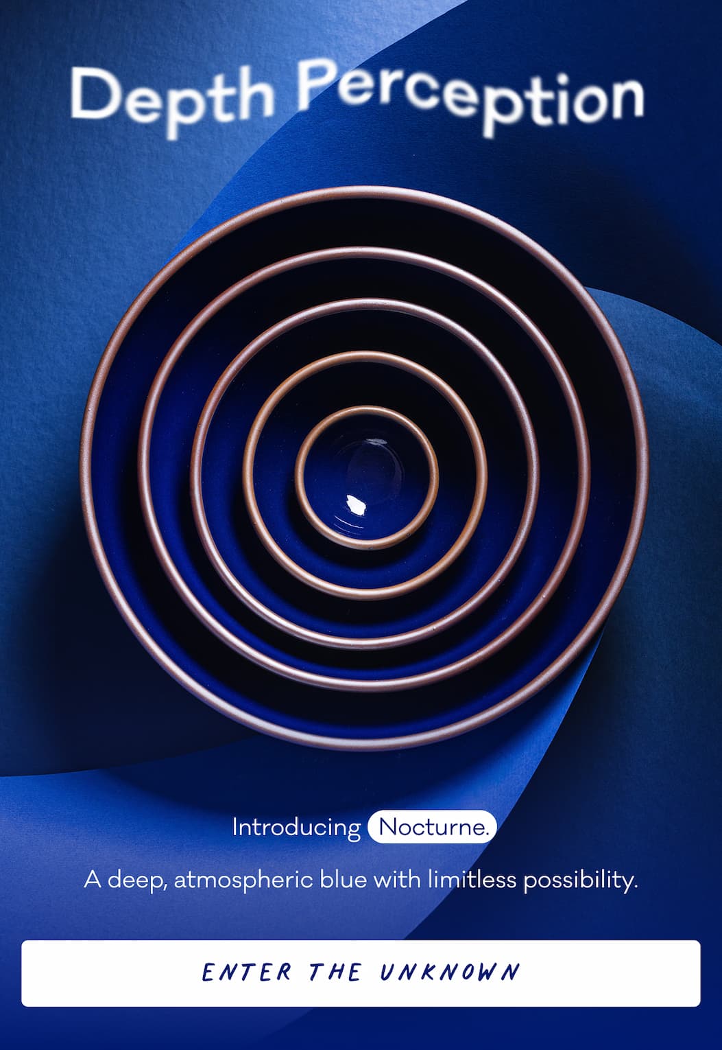Depth Perception - Introducing   Nocturne. A deep, atmospheric blue with limitless possibility.