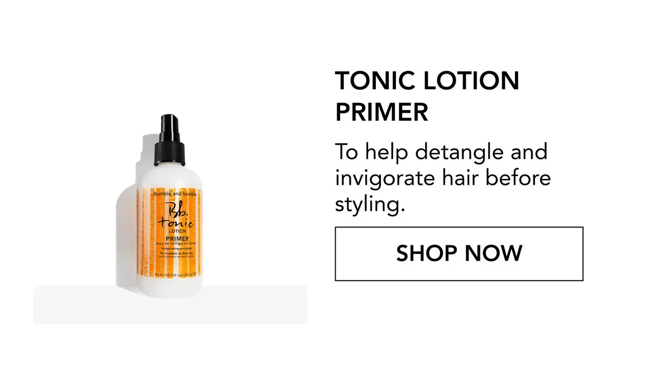 TONIC LOTION PRIMER | To help detangle and invigorate hair before styling. | SHOP NOW TONIC LOTION PRIMER | To help detangle and invigorate hair before styling. | SHOP NOW