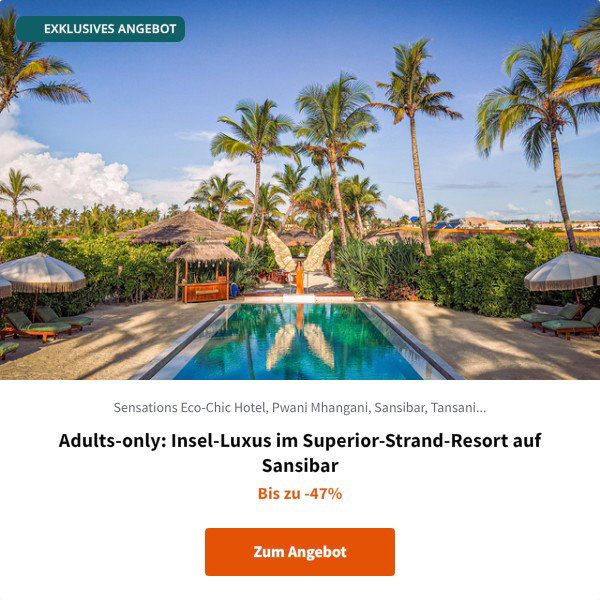 Adults-only: Insel-Luxus im Superior-Strand-Resort auf Sansibar