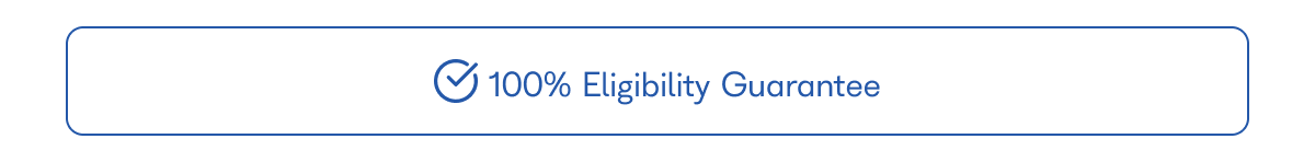 100% Eligibility Guarantee