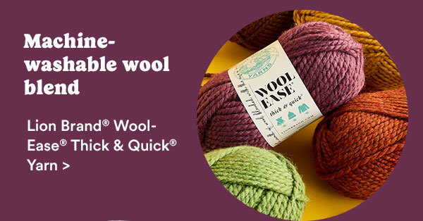 Machine-washable wool blend Lion Brand® Wool-Ease® Thick & Quick® Yarn >