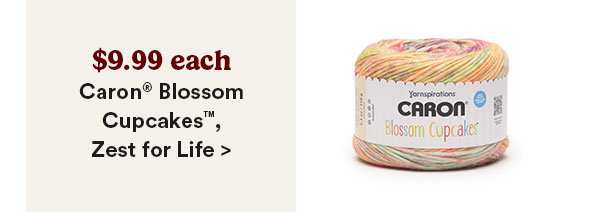 $9.99 each Caron® Blossom Cupcakes, Zest for Life >
