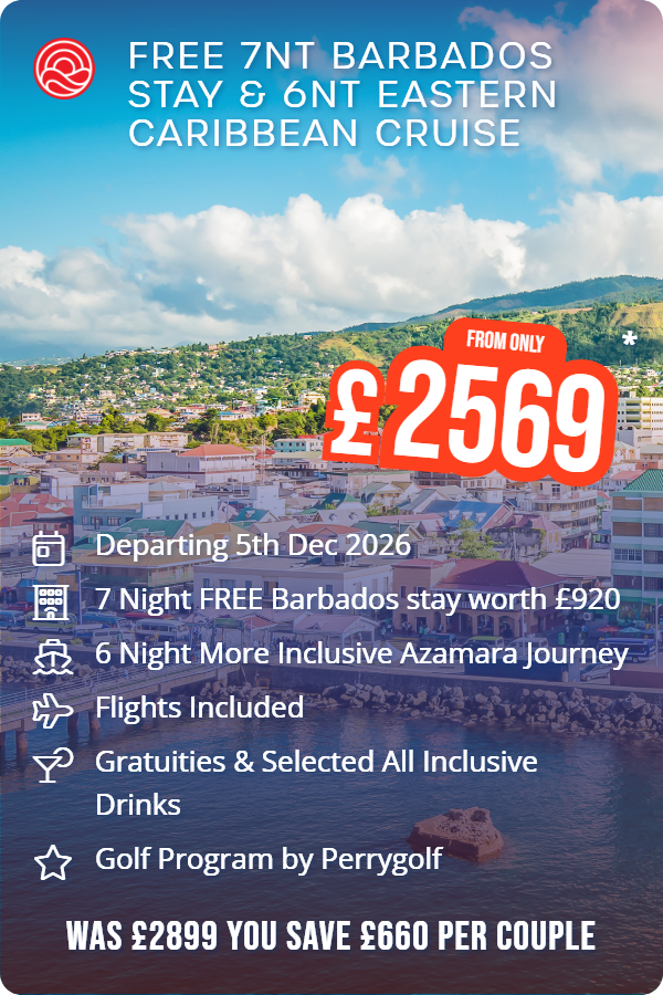 FREE 7nt Barbados stay & 6nt Eastern Caribbean Cruise – Smart Holiday promotional image. From £2,569 Includes: Departing 5th Dec 2026, 7 Night FREE Barbados stay worth £920, 6 Night More Inclusive Azamara Journey, Flights Included, Gratuities & Selected All Inclusive Drinks, Golf Program by Perrygolf. WAS £2899 YOU SAVE £660 PER COUPLE