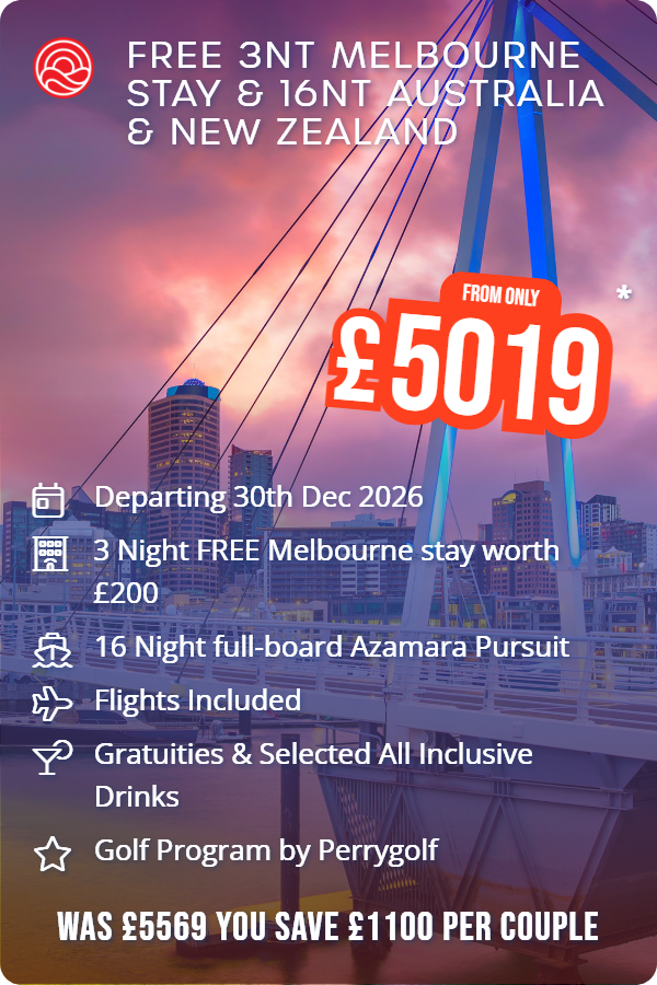 FREE 3nt Melbourne stay & 16nt Australia & New Zealand – Smart Holiday promotional image. From £5,019 Includes: Departing 30th Dec 2026, 3 Night FREE Melbourne stay worth £200, 16 Night full-board Azamara Pursuit, Flights Included, Gratuities & Selected All Inclusive Drinks, Golf Program by Perrygolf. WAS £5569 YOU SAVE £1100 PER COUPLE