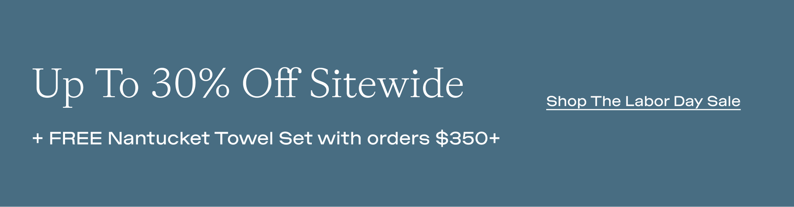 Up to 30% off Sitewide Shop Now