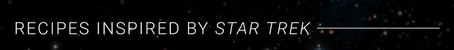 Recipes Inspired by Star Trek