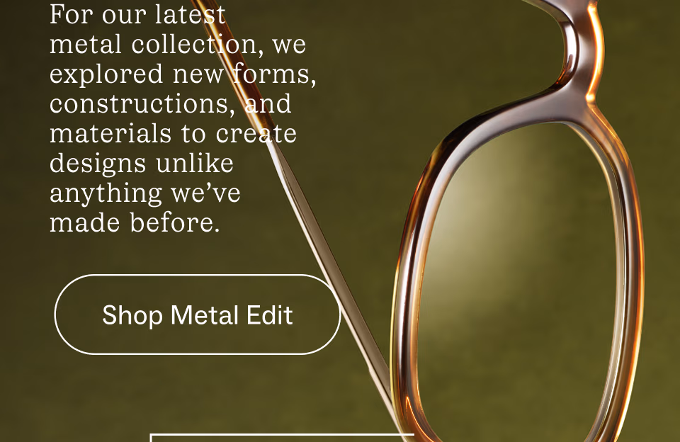 our latest metal collection