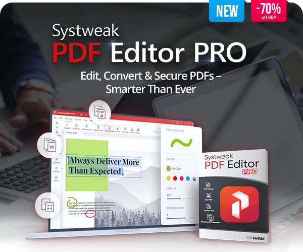 Systweak PDF Editor Pro | Edit, Convert & Secure PDFs – Smarter Than Ever