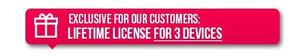 Exclusive for our customers: | Lifetime license for 3 devices