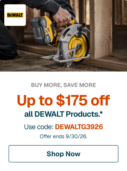 BUY MORE, SAVE MORE. Up to $175 off all DEWALT Products.* Use code: DEWALTG3926