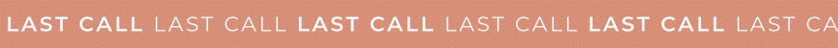 Scrolling text box with "Last Call" repeating