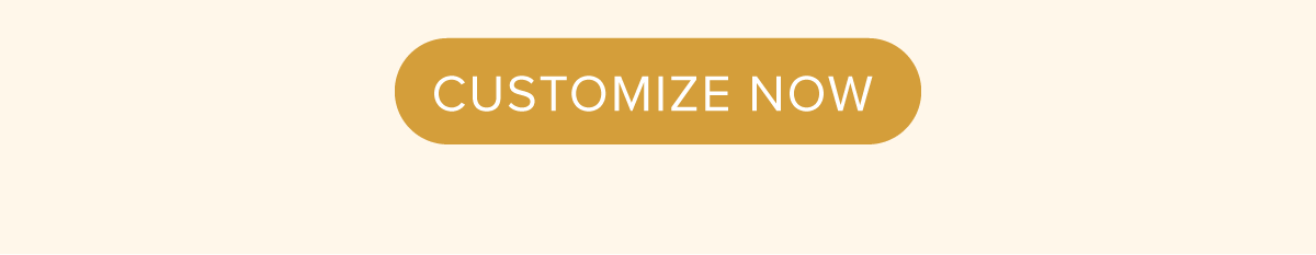 Customize Now
