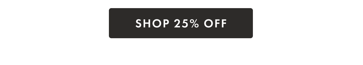 SHOP 25% OFF