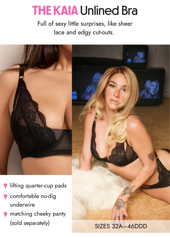 The Kaia Unlined Bra. Full of sexy little surprises, like sheer lace and edgy cut-outs. SIZES 32A–46DDD. Lifting quarter-cup pads, comfortable no-dig underwire, matching cheeky panty - sold separately
