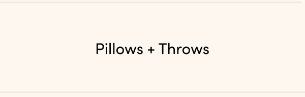 Pillows + Throws