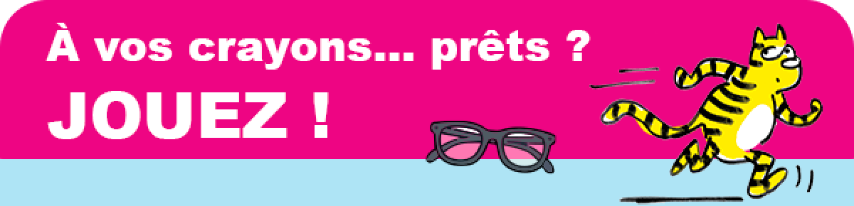 À vos crayons... prêts ? JOUEZ !