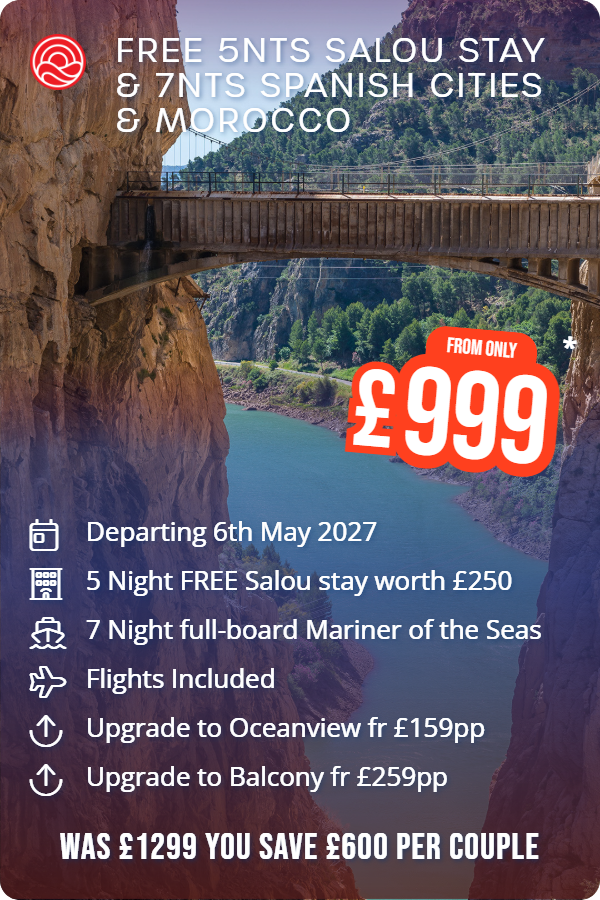 Free 5nts Salou Stay & 7nts Spanish Cities & Morocco – Smart Holiday promotional image. From £999 Includes: Departing 6th May 2027, 5 Night FREE Salou stay worth £250, 7 Night full-board Mariner of the Seas, Flights Included, Upgrade to Oceanview fr £159pp, Upgrade to Balcony fr £259pp. WAS £1299 YOU SAVE £600 PER COUPLE