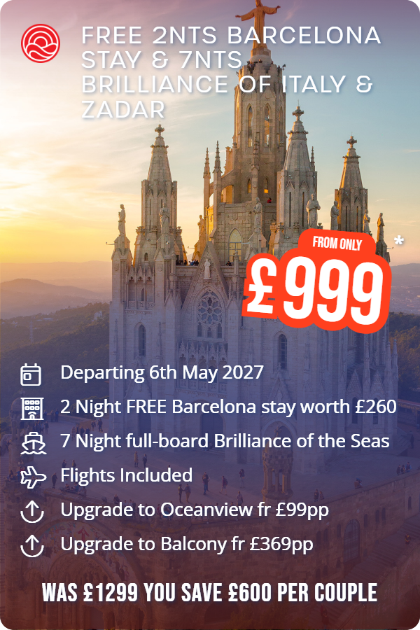 Free 2nts Barcelona Stay & 7nts Brilliance of Italy & Zadar – Smart Holiday promotional image. From £999 Includes: Departing 6th May 2027, 2 Night FREE Barcelona stay worth £260, 7 Night full-board Brilliance of the Seas, Flights Included, Upgrade to Oceanview fr £99pp, Upgrade to Balcony fr £369pp. WAS £1299 YOU SAVE £600 PER COUPLE