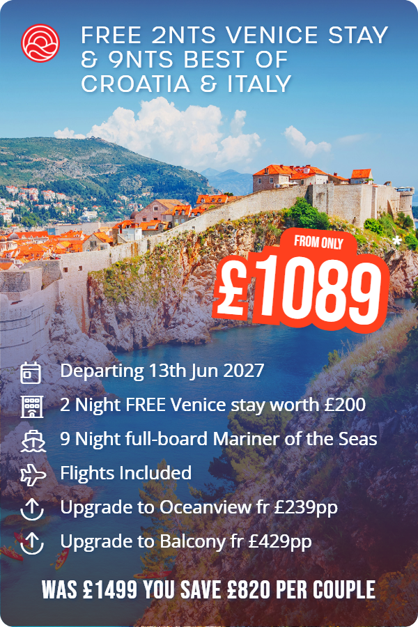 Free 2nts Venice Stay & 9nts Best of Croatia & Italy – Smart Holiday promotional image. From £1,089 Includes: Departing 13th Jun 2027, 2 Night FREE Venice stay worth £200, 9 Night full-board Mariner of the Seas, Flights Included, Upgrade to Oceanview fr £239pp, Upgrade to Balcony fr £429pp. WAS £1499 YOU SAVE £820 PER COUPLE