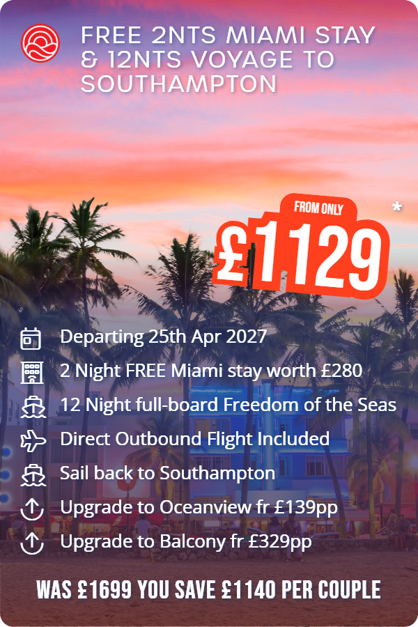 Free 2nts Miami Stay & 12nts Voyage to Southampton – Smart Holiday promotional image. From £1,129 Includes: Departing 25th Apr 2027, 2 Night FREE Miami stay worth £280, 12 Night full-board Freedom of the Seas, Direct Outbound Flight Included, Sail back to Southampton, Upgrade to Oceanview fr £139pp, Upgrade to Balcony fr £329pp. WAS £1699 YOU SAVE £1140 PER COUPLE