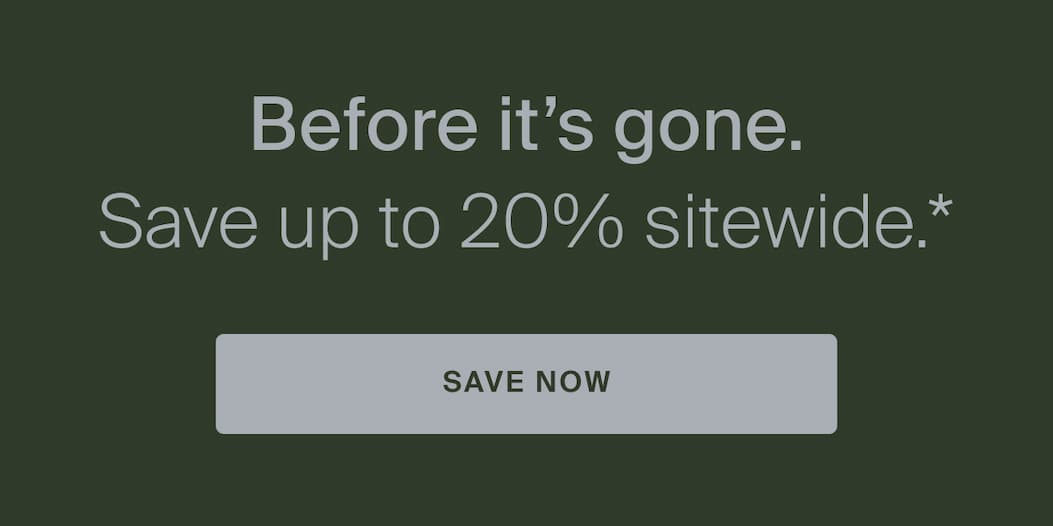 before it's gone, save up to 20% off now