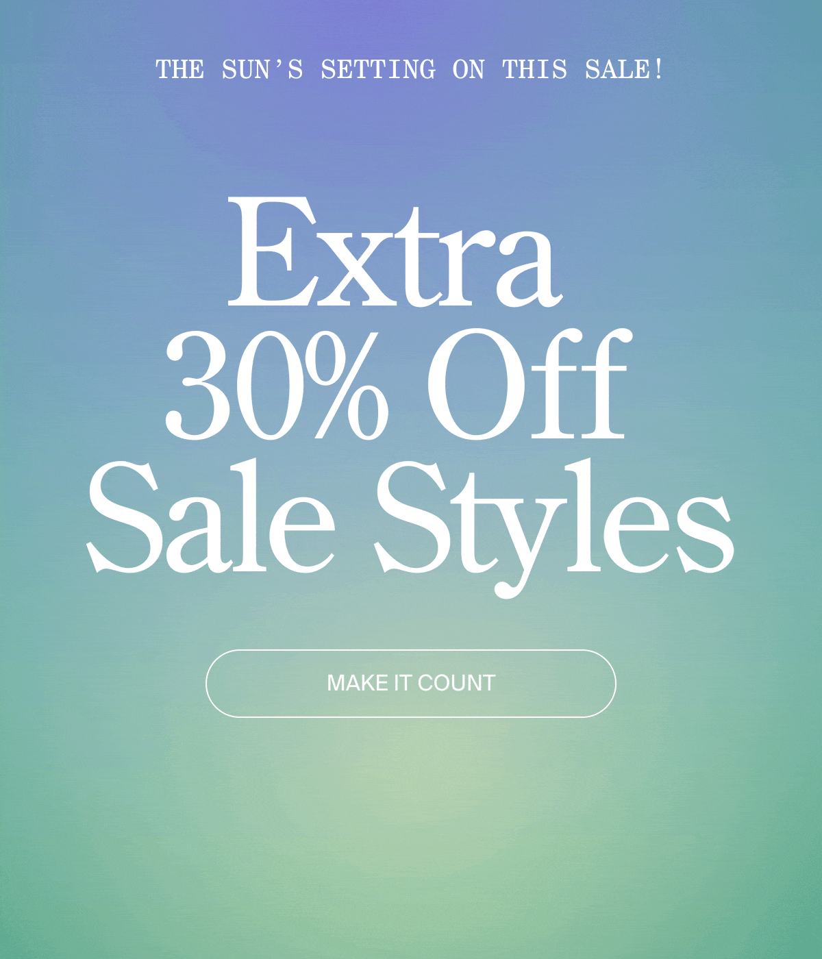 EXTRA 30% off Sale Styles ends tonight