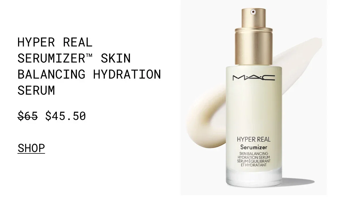 M·A·C | HYPER REAL SERUMIZER™ SKIN BALANCING HYDRATION SERUM | $45.50 | SHOP