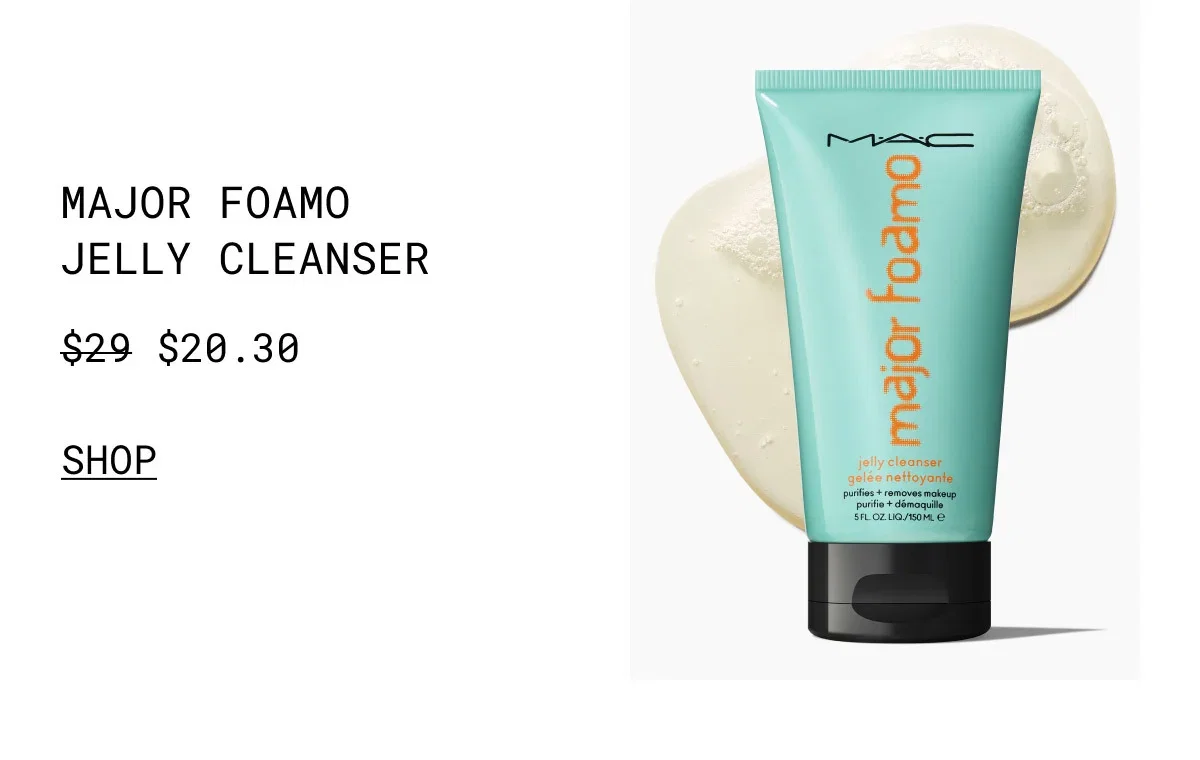 M·A·C | MAJOR FOAMO JELLY CLEANSER | $20.30 | SHOP