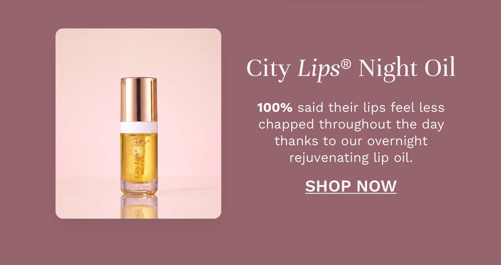 No more chapped lips, thanks to City Lips® Night Oil! Now at 35% off.