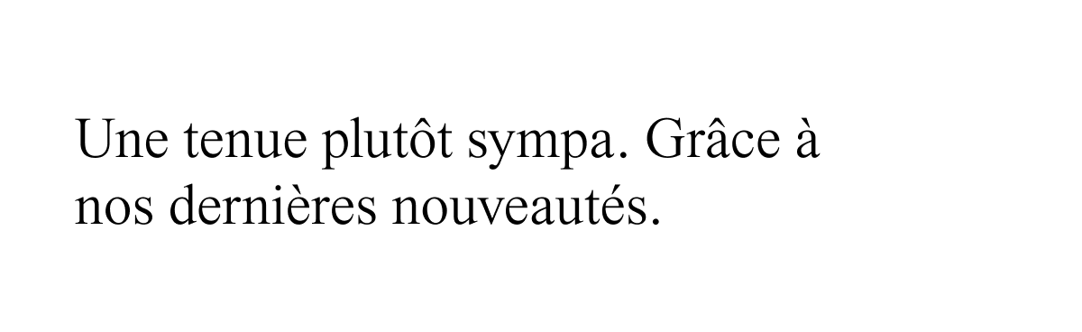 Une tenue plutôt sympa. Grâce à nos dernières nouveautés.