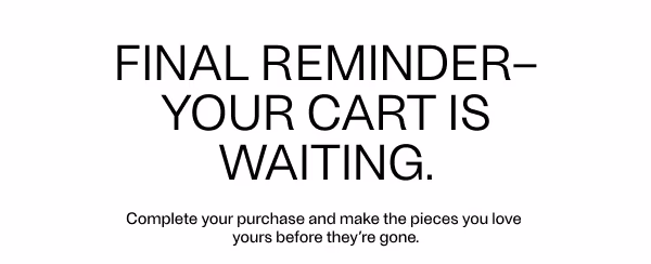 Final Reminder—your cart is waiting
