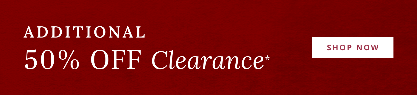 Additional 50% Off Clearance*