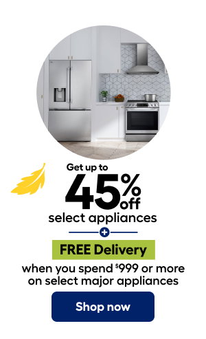 Get up tp 45% off Select appliances. FREE Delivery when you spend $999 or more on select major appliances. Shop now