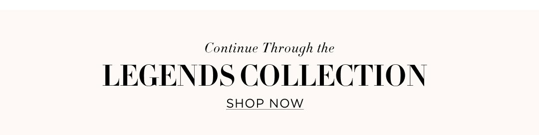 Continue through the legends collection