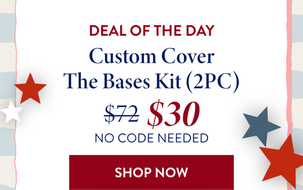 Deal Of The Day | Custom Cover The Bases Kit (2PC) | Shop Now