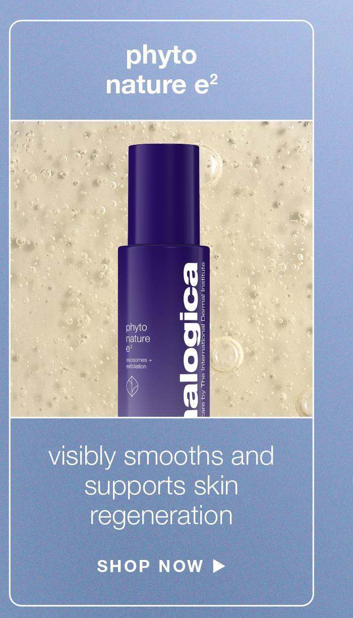 phyto nature e2 visibly smooths and suppports skin regeneration SHOP NOW