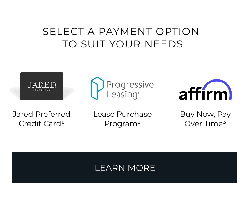 Select a payment option to suit your needs. Jared Preferred Credit card. Progressive Leasing. Affirm: buy now, pay over time