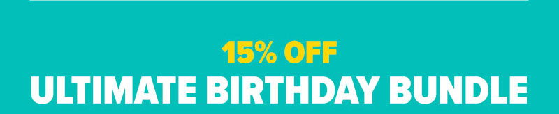 15% off the ultimate birthday bundle