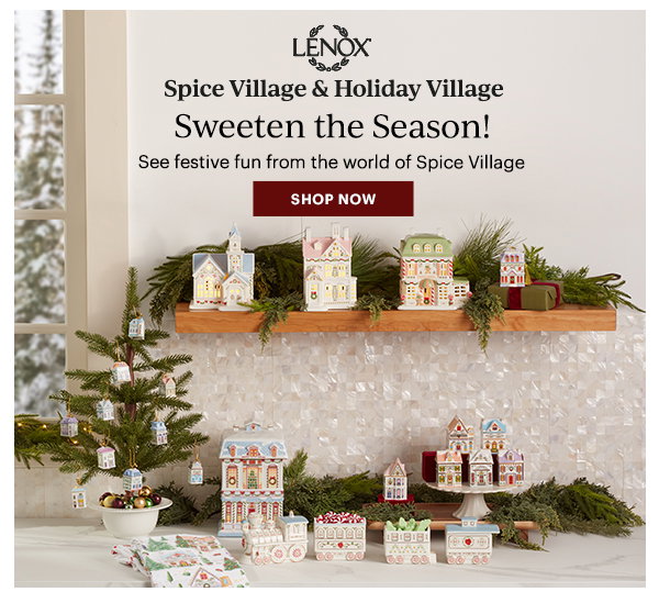 LENOX Spice Village & Holiday Village Sweeten the Season! See festive fun from the world of Spice Village SHOP NOW