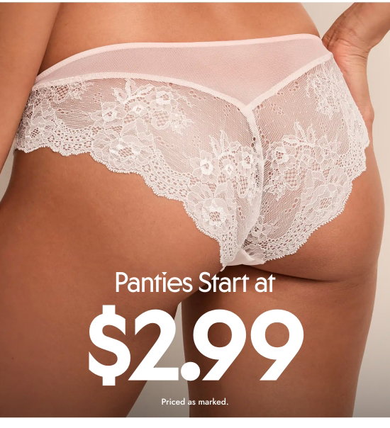 Panties Start at 2.99 dollars. Priced as marked.