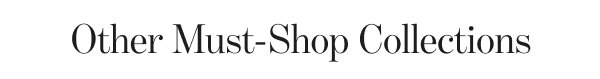 Other Must-Shop Collections