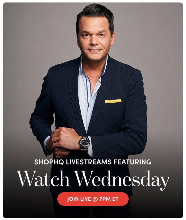 ShopHQ Livestreams Featuring Watch Wednesday – Join Live @ 7pm ET